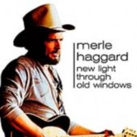 Merle Haggard - New Light Through Old Windows